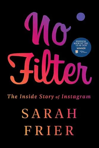 No Filter: The Inside Story of Instagram Book Cover - Recommendations