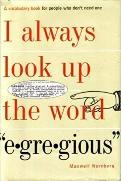 I Always Look Up the Word Egregious Book Cover — Recommendations