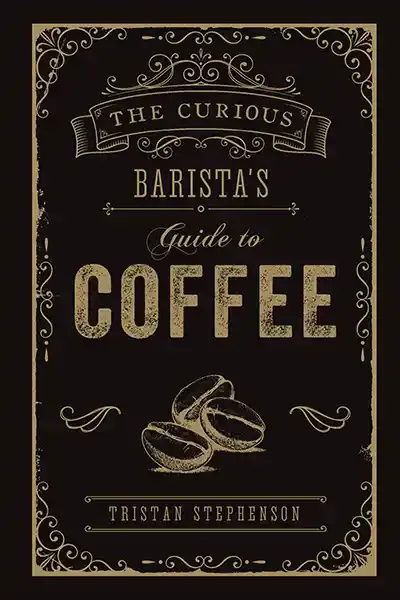 The Curious Barista's Guide to Coffee Book Cover — Recommendations