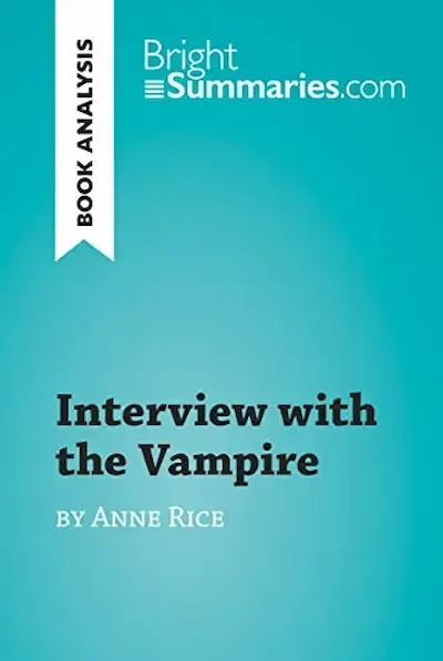 Interview with the Vampire by Anne Rice (Book Analysis): Detailed Summary, Analysis and Reading Guide (BrightSummaries.com) Book Cover — Recommendations