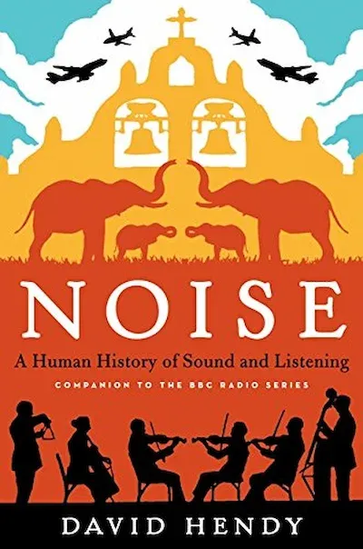 Noise: A Human History of Sound and Listening Book Cover — Recommendations